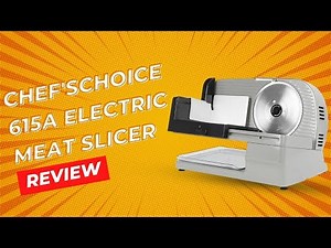 Chef'sChoice 615A Electric Meat Slicer Review