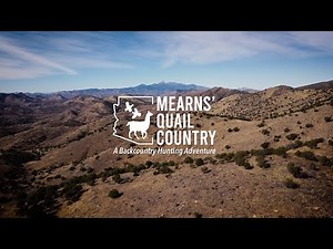 MEARNS' QUAIL COUNTRY - A Backcountry Hunting Adventure