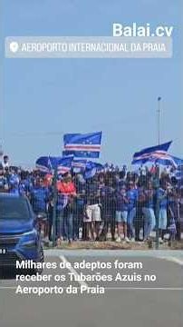 Tubarões Azuis recebidos em festa na cidade da Praia #caboverde #mundial2026
