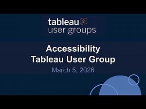Accessibility Tableau User Group 5 Mar 2026