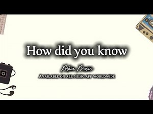 How did you know | with lyrics