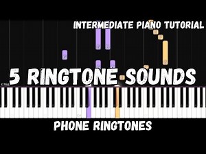 5 Ringtone Sounds (Intermediate Piano Tutorial)