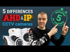 5 main differences between IP and AHD CCTV cameras. Comparison of the two most popular types