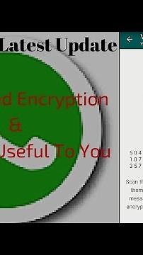 WhatsApp Latest Update : End To End Encryption & How It Is Useful To You
