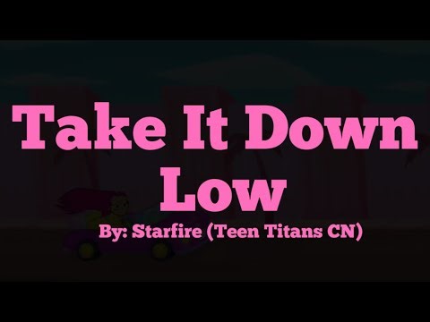Take It Down Low - Starfire (Teen Titans Go!)