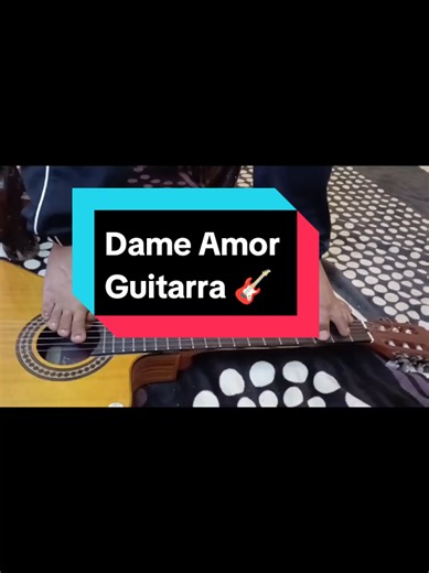 Dame Amor: Requinto en Guitarra por Aciel