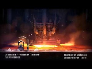 Undertale - "Another Medium" NITRO Remix