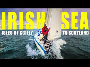 Sailing up the Irish Sea - Scilly to Scotland | Sailing Florence Ep.208