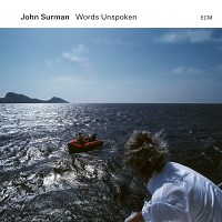 John Surman: Words Unspoken album review @ All About Jazz