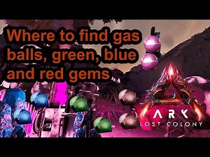 ARK | Lost Colony | Where to find Gas balls | green | blue and red gems