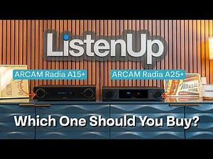 ARCAM Radia A15+ vs A25+ Comparison Overview | Which Integrated Amplifier is Right for You?