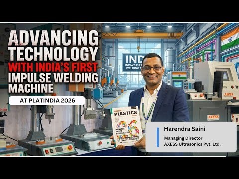 Harendra Saini - Advancing Technology India’s First Impulse Welding Machine Revealed