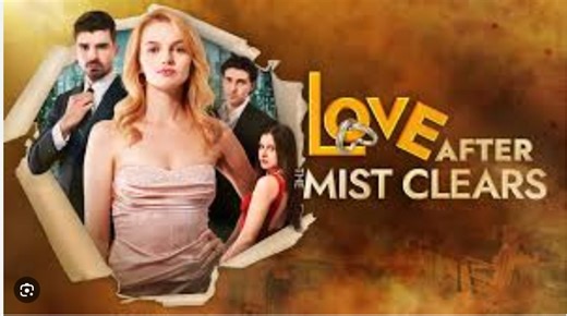 Love After the Mist Clears- Full Movies English Sub