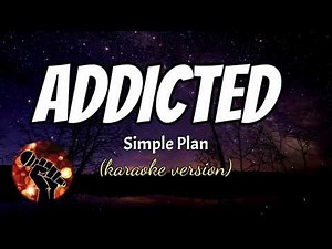 ADDICTED - SIMPLE PLAN (karaoke version)