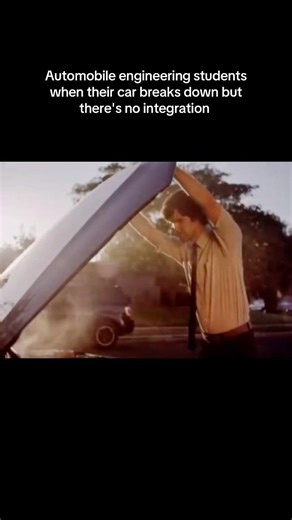 Automobile Engineering students when their car breaks down 😂