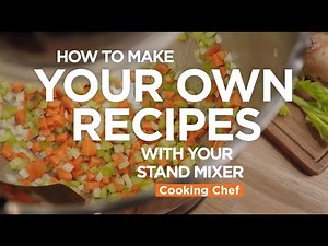 Cooking Chef | How to make your own recipes with your stand mixer
