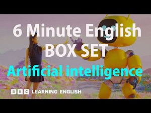 BOX SET: 6 Minute English - 'Artificial intelligence' English mega-class! 30 minutes of new vocab!