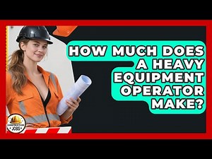 How Much Does a Heavy Equipment Operator Make? | Construction Jobs