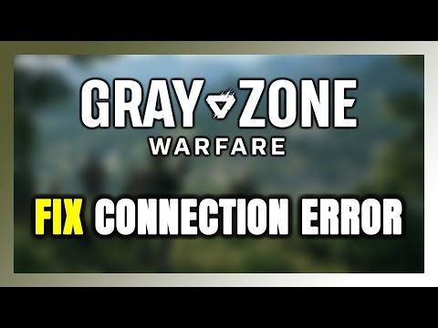 How to FIX Gray Zone Warfare Connection Error / Server Error!