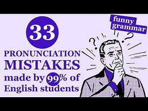 FUNNY GRAMMAR. Lesson 5. 33 Pronunciation Mistakes.