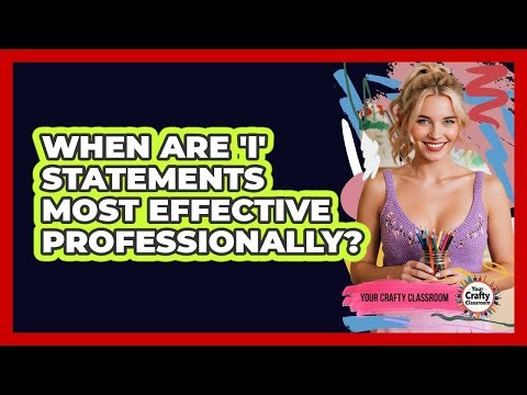 When Are 'I' Statements Most Effective Professionally?