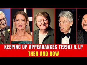 Keeping Up Appearances (1990) Cast: Then and Now 2026 - Heroes We Lost! | Iconic Casts