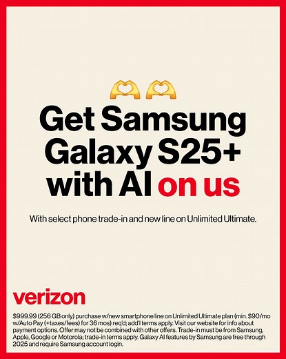 Save big on Samsung Galaxy S25 with AI, when you trade in any phone from one of our top brands with new line on Unlimited Ultimate. | Verizon