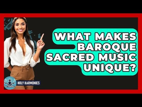 What Makes Baroque Sacred Music Unique? - Holy Harmonies