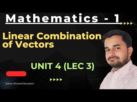 Linear Combination of Vectors | Mathematics 1 RGPV BTech 1st Year | Unit 4 | Lec 3