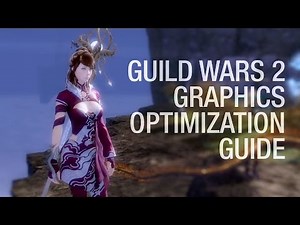 Graphics Optimization Guide — Guild Wars 2