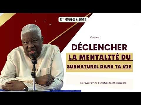 Pst Mamadou Karambiri - La Clé pour Activer le Surnaturel de Dieu dans ta Vie