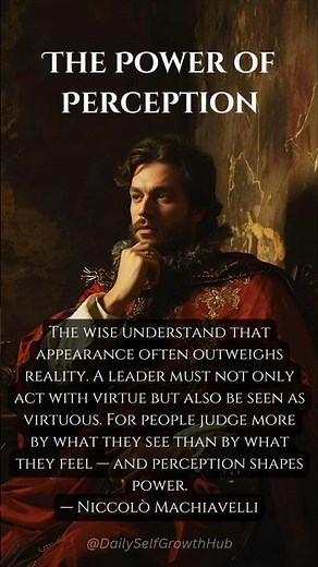 The Power of Perception Machiavelli’s Lesson on Leadership & Influence #selfgrowth #thoughtprocess