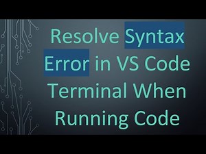 Resolve Syntax Error in VS Code Terminal When Running Code