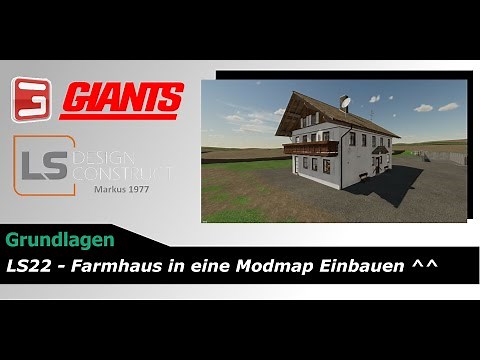 LS22 - Farmhaus in eine Modmap Einbauen