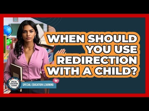 When Should You Use Redirection With a Child?