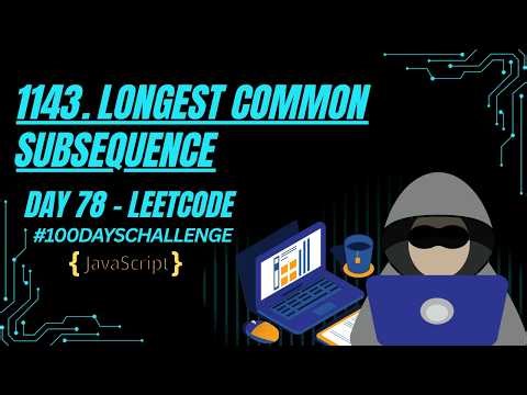 Longest Common Subsequence (LCS) | Dynamic Programming | JavaScript | LeetCode 1143
