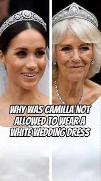 Why was Camilla not allowed to wear a white wedding dress #royal #camilla #meghan #catherine #kate