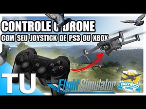 [TUTORIAL] - COMO CONFIGURAR O JOYSTICK PS3 OU XBOX NO DRONE ( FS2020 )