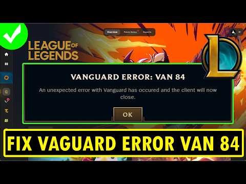 How to Fix VANGUARD ERROR: VAN 84 in League of Legends