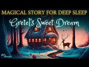 Classic Fairytale for Sleep | Gretel's Sweet Dream | Fairytale Bedtime Story