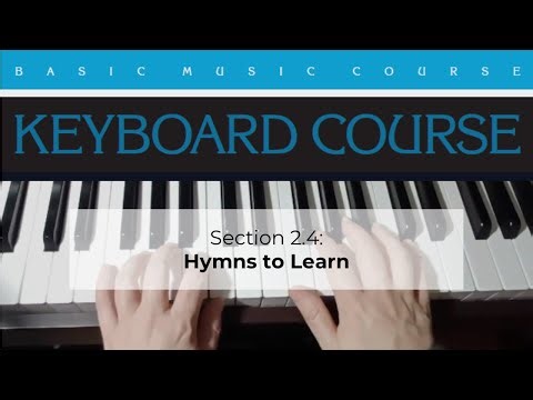 Keyboard Course | Section 2.4 Hymns to Learn