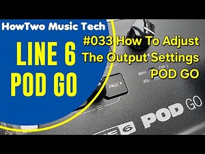 #033 How To Adjust The Output Settings POD GO