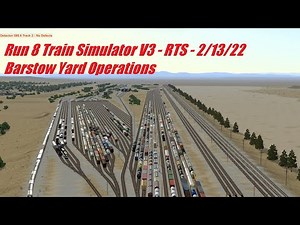 Run8 Train Simulator V3 - RTS - 2/13/22 - Barstow Yard Opearations