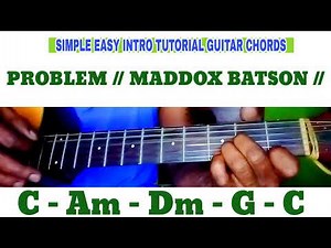 PROBLEM // MADDOX BATSON // SIMPLE EASY INTRO TUTORIAL GUITAR CHORDS