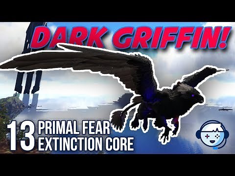 Dark Griffin Taming! | Primal Fear | Extinction Core | Ark: Survival Evolved | S2:Ep13