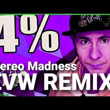 Stereo Madness EVW Remix
