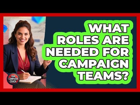 What Roles Are Needed For Campaign Teams?