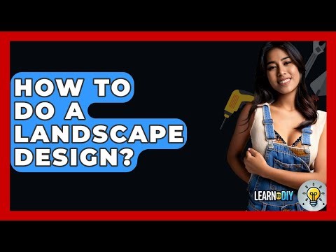 How To Do A Landscape Design? - LearnToDIY360.com