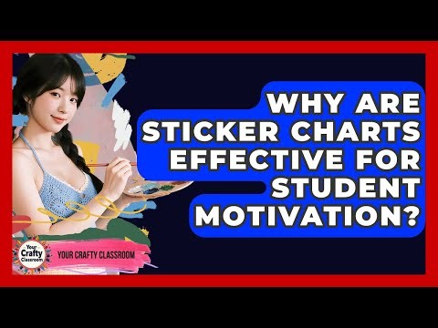 Why Are Sticker Charts Effective For Student Motivation? - Your Crafty Classroom