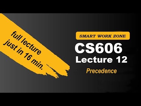 CS606 Lecture 12 | Precedence | cs606 lec12 | cs606 short lecture 12